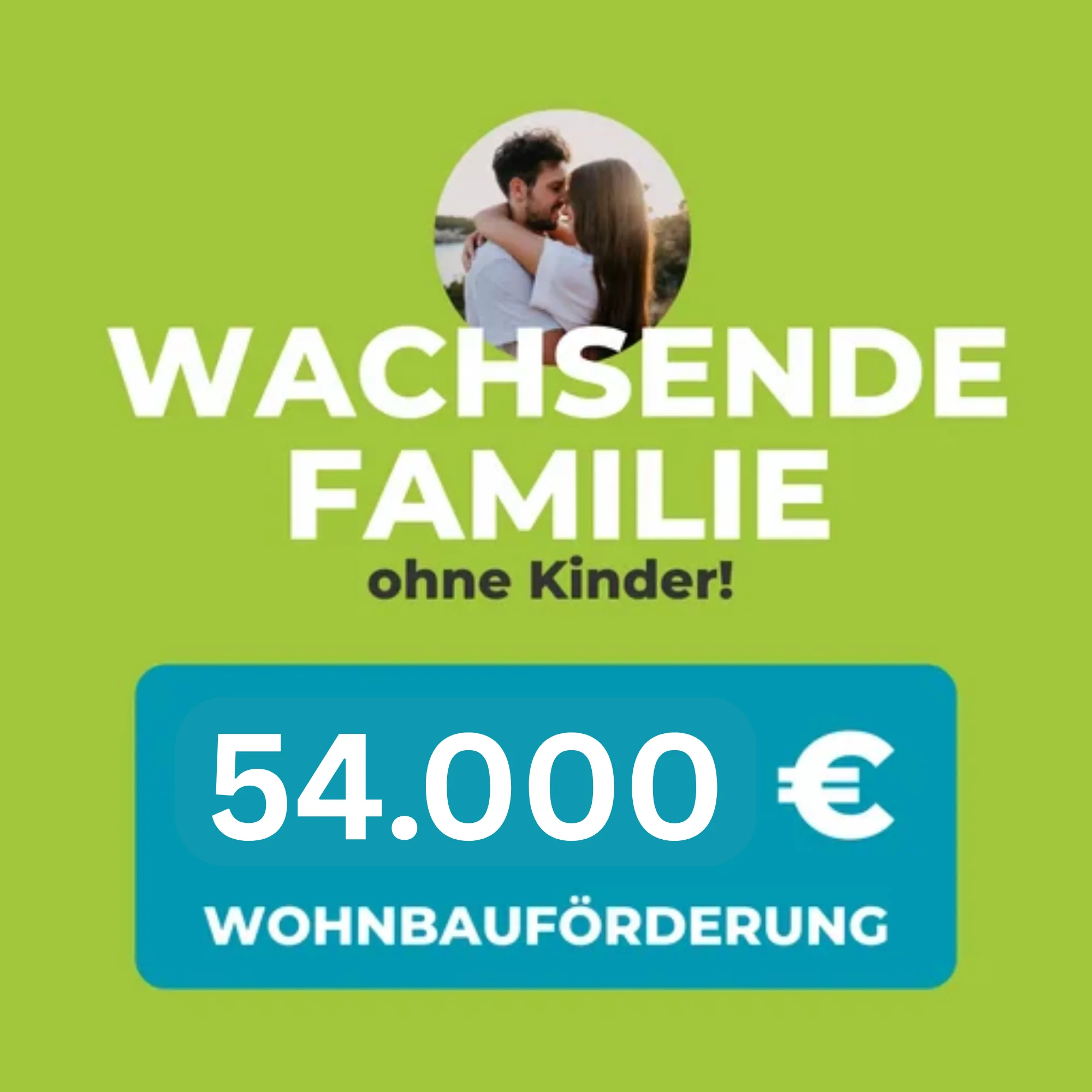 Wachsende Familie Wohnbauf&ouml;rderung ohne Kinder! Gibt eine Wohnbauf&ouml;rderung von 54.000 EUR